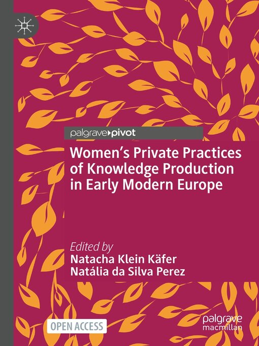 Title details for Women's Private Practices of Knowledge Production in Early Modern Europe by Natacha Klein Käfer - Available